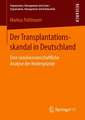 Der Transplantationsskandal in Deutschland: Eine sozialwissenschaftliche Analyse der Hintergründe