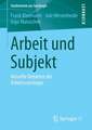 Arbeit und Subjekt: Aktuelle Debatten der Arbeitssoziologie