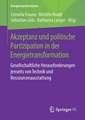 Akzeptanz und politische Partizipation in der Energietransformation: Gesellschaftliche Herausforderungen jenseits von Technik und Ressourcenausstattung