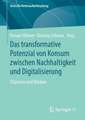 Das transformative Potenzial von Konsum zwischen Nachhaltigkeit und Digitalisierung: Chancen und Risiken