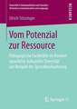 Vom Potenzial zur Ressource: Pädagogische Fachkräfte im Kontext sprachlich-kultureller Diversität am Beispiel der Sprachbeobachtung