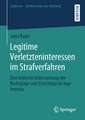 Legitime Verletzteninteressen im Strafverfahren: Eine kritische Untersuchung der Rechtslage und Vorschläge de lege ferenda