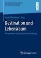 Destination und Lebensraum: Perspektiven touristischer Entwicklung