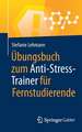 Übungsbuch zum Anti-Stress-Trainer für Fernstudierende