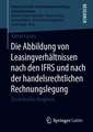 Die Abbildung von Leasingverhältnissen nach den IFRS und nach der handelsrechtlichen Rechnungslegung: Ein kritischer Vergleich