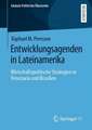 Entwicklungsagenden in Lateinamerika: Wirtschaftspolitische Strategien in Venezuela und Brasilien