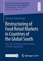 Restructuring of Food Retail Markets in Countries of the Global South: The Case of Emerging Supermarkets in Dhaka, Bangladesh