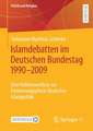 Islamdebatten im Deutschen Bundestag 1990–2009: Eine Habitusanalyse zur Formierungsphase deutscher Islampolitik