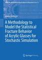 A Methodology to Model the Statistical Fracture Behavior of Acrylic Glasses for Stochastic Simulation