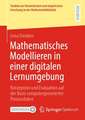 Mathematisches Modellieren in einer digitalen Lernumgebung: Konzeption und Evaluation auf der Basis computergenerierter Prozessdaten 