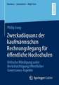 Zweckadäquanz der kaufmännischen Rechnungslegung für öffentliche Hochschulen: Kritische Würdigung unter Berücksichtigung öffentlicher Governance-Aspekte