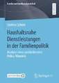 Haushaltsnahe Dienstleistungen in der Familienpolitik: Analyse eines ausbleibenden Policy-Wandels