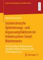 Soziotechnische Optimierungs- und Anpassungsfaktoren im Arbeitssystem Smart Maintenance: Zur besonderen Bedeutung der interdependenten Ressource des Erfahrungswissens