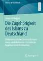 Die Zugehörigkeit des Islams zu Deutschland: Diskursanalytische Untersuchungen einer wiederkehrenden Debatte in hegemonialen Printmedien