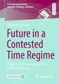 Future in a Contested Time Regime