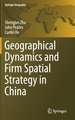 Geographical Dynamics and Firm Spatial Strategy in China