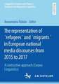 The Representation of REFUGEES and MIGRANTS in European National Media Discourses from 2015 to 2017: A Contrastive Approach (Corpus Linguistics)