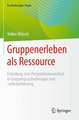 Gruppenerleben als Ressource: Einladung zum Perspektivenwechsel in Gruppenpsychotherapie und -selbsterfahrung