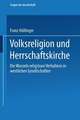 Volksreligion und Herrschaftskirche: Die Wurzeln religiösen Verhaltens in westlichen Gesellschaften