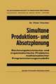 Simultane Produktions- und Absatzplanung: Rechnungstechnische und organisatorische Probleme mathematischer Programmierungsmodelle