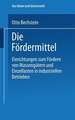 Die Fördermittel: Einrichtungen zum Fördern von Massengütern und Einzellasten in industriellen Betrieben