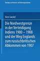 Die Nordwestgrenze in der Verteidigung Indiens 1900 – 1908 und der Weg Englands zum russischbritischen Abkommen von 1907