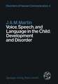 Voice, Speech, and Language in the Child: Development and Disorder