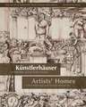 Künstlerhäuser im Mittelalter und der Frühen Neuzeit. Artists' Homes in the Middle Ages and the Early Modern Era