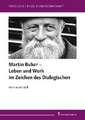 Martin Buber - Leben und Werk im Zeichen des Dialogischen