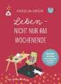 Leben - nicht nur am Wochenende