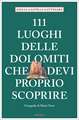 111 luoghi delle Dolomiti che devi proprio scoprire