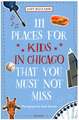 111 PLACES FOR KIDS IN CHICAGO YOU MU