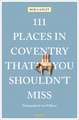 111 Places in Coventry That You Shouldn't Miss