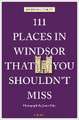 Maudsley, J: 111 Places in Windsor That You Shouldn't Miss