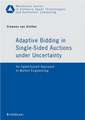 Adaptive Bidding in Single-Sided Auctions under Uncertainty: An Agent-based Approach in Market Engineering