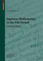 Japanese Mathematics in the Edo Period (1600-1868): A study of the works of Seki Takakazu (?-1708) and Takebe Katahiro (1664-1739)