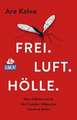 Frei. Luft. Hölle.