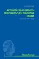 Aktualität und Grenzen der praktischen Philosophie Hegels