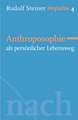 Anthroposophie als persönlicher Lebensweg