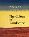 Wolfgang Balk: The Colour of Landscape