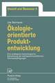 Ökologieorientierte Produktentwicklung: Eine strategisch-technologische Betrachtung der betriebswirtschaftlichen Rahmenbedingungen