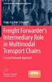 Freight Forwarder's Intermediary Role in Multimodal Transport Chains: A Social Network Approach