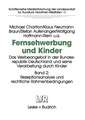 Fernsehwerbung und Kinder: Das Werbeangebot in der Bundesrepublik Deutschland und seine Verarbeitung durch Kinder Band 2: Rezeptionsanalyse und rechtliche Rahmenbedingungen