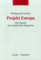 Projekt Europa: Die Zukunft der europäischen Integration