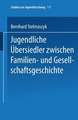 Jugendliche Übersiedler: zwischen Familien- und Gesellschaftsgeschichte