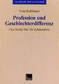 Profession und Geschlechterdifferenz: Eine Studie über die Zahnmedizin