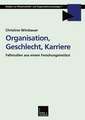 Organisation, Geschlecht, Karriere: Fallstudien aus einem Forschungsinstitut