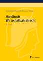 Handbuch Wirtschaftsstrafrecht