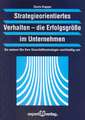 Strategieorientiertes Verhalten - Die Erfolgsgröße im Unternehmen