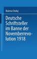 Deutsche Schriftsteller im Banne der Novemberrevolution 1918: Bernhard Kellermann, Lion Feuchtwanger, Ernst Toller, Erich Mühsam, Franz Jung